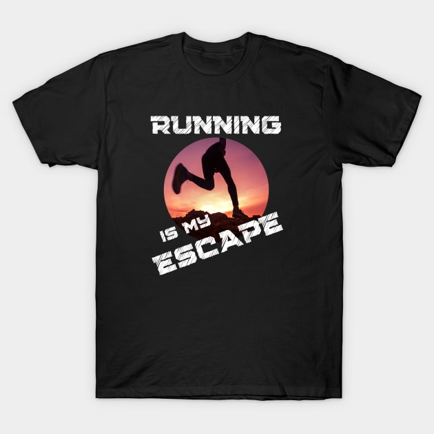 Running Is My Escape 2.0 T-Shirt by Dreanpitch